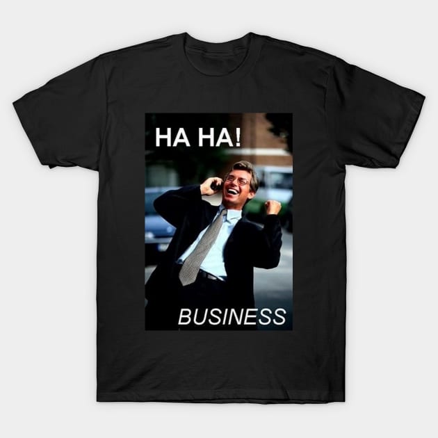 HA HA BUSINESS T-Shirt by Lukasking Tees